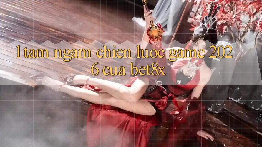 1. Tầm Ngắm Chiến Lược “Game 2026” Của bet8x
