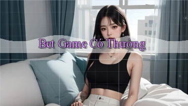 bet Game có thưởng