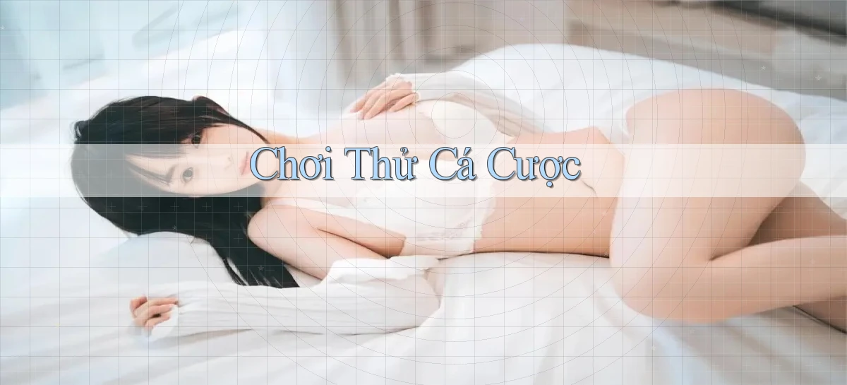 Chơi thử Cá cược