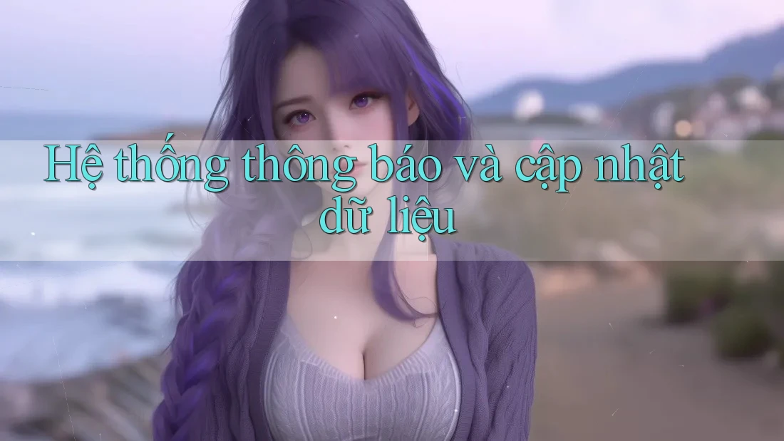 Hệ thống thông báo và cập nhật dữ liệu