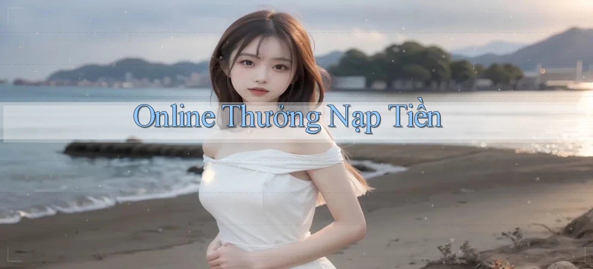 Online Thưởng nạp tiền
