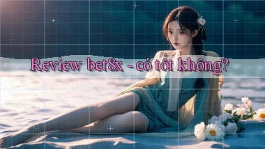 Review bet8x   có tốt không