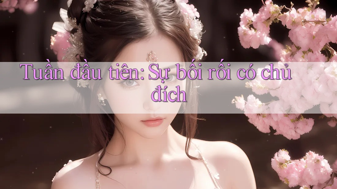 Tuần đầu tiên: Sự bối rối có chủ đích