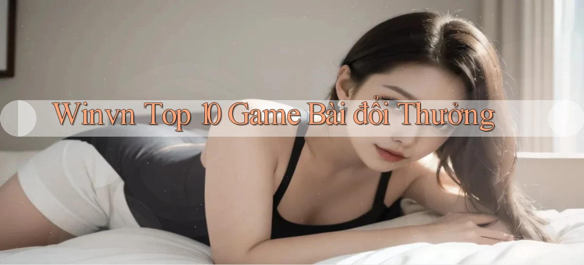 winvn  top 10 game bài đổi thưởng